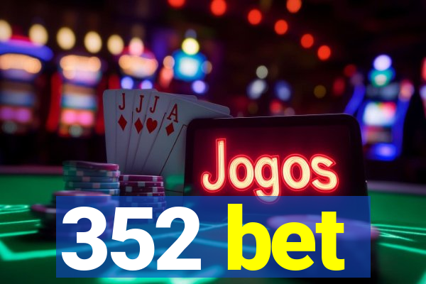 352 bet